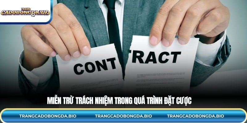 Miễn trừ trách nhiệm trong quá trình đặt cược