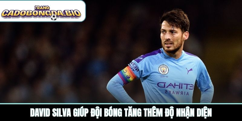 David Silva giúp đội bóng tăng thêm độ nhận diện