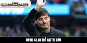 David Silva trở lại thi đấu