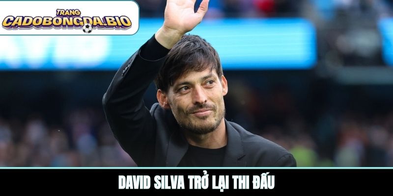 David Silva trở lại thi đấu