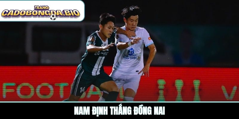Nam Định thắng Đồng Nai
