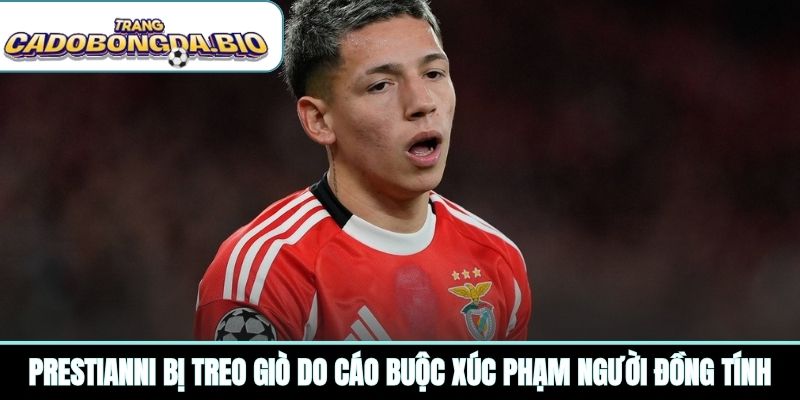 Prestianni bị treo giò do cáo buộc xúc phạm người đồng tính